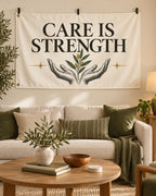 Care Is Strength Banner displayed in a styled interior; illustrative mockup.