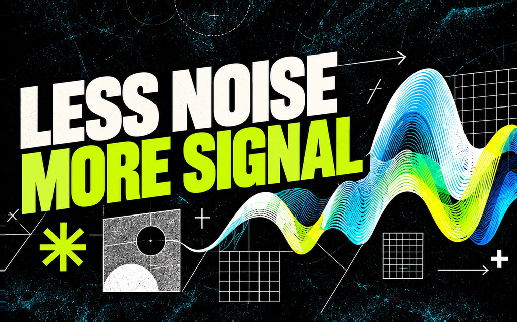 Less Noise More Signal banner artwork