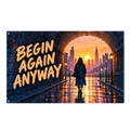 Begin Again Anyway Banner isolated on a transparent background